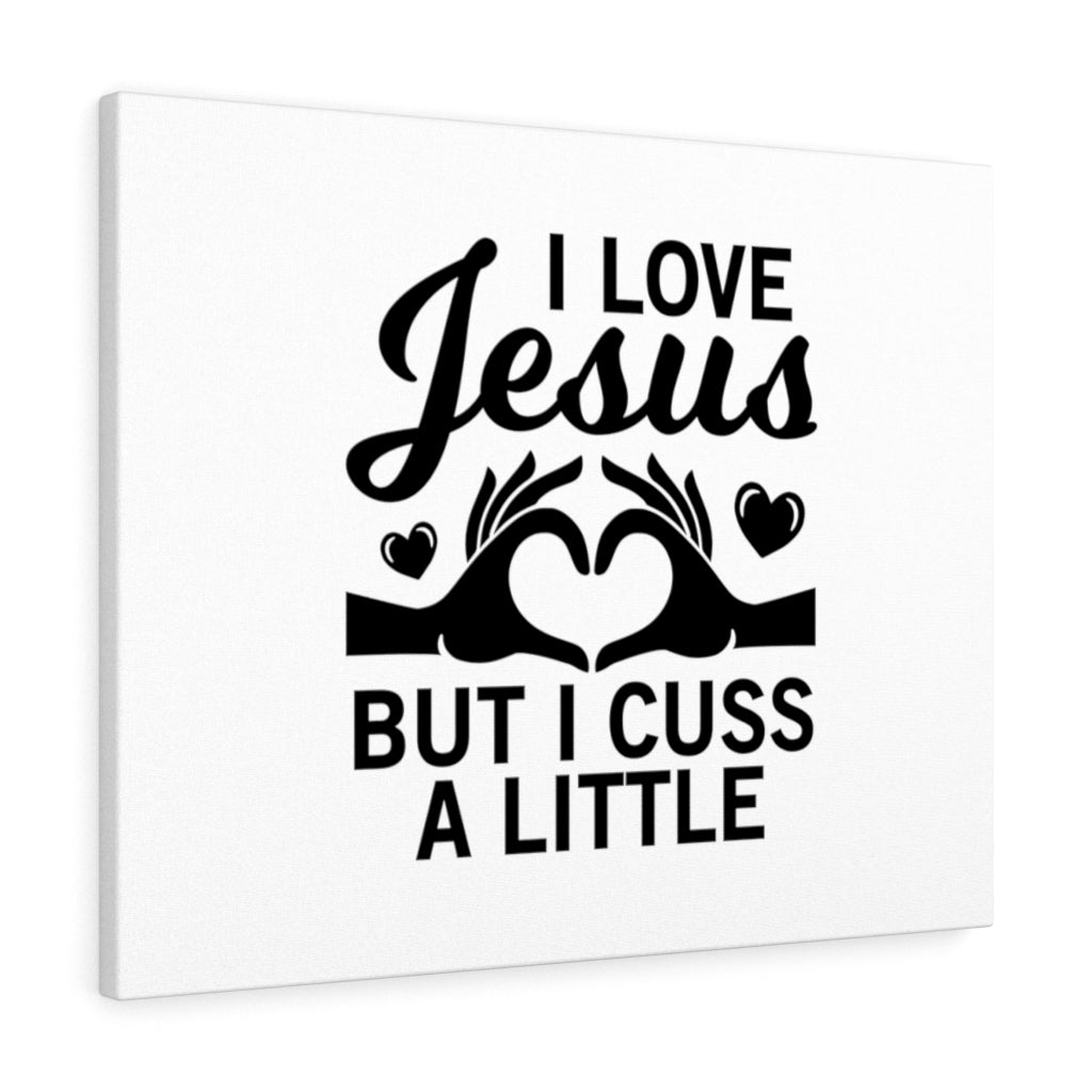 I Love Jesus But I Cuss A Little Bible Verse Canvas Christian Wall Art Ready to Hang Unframed-Express Your Love Gifts