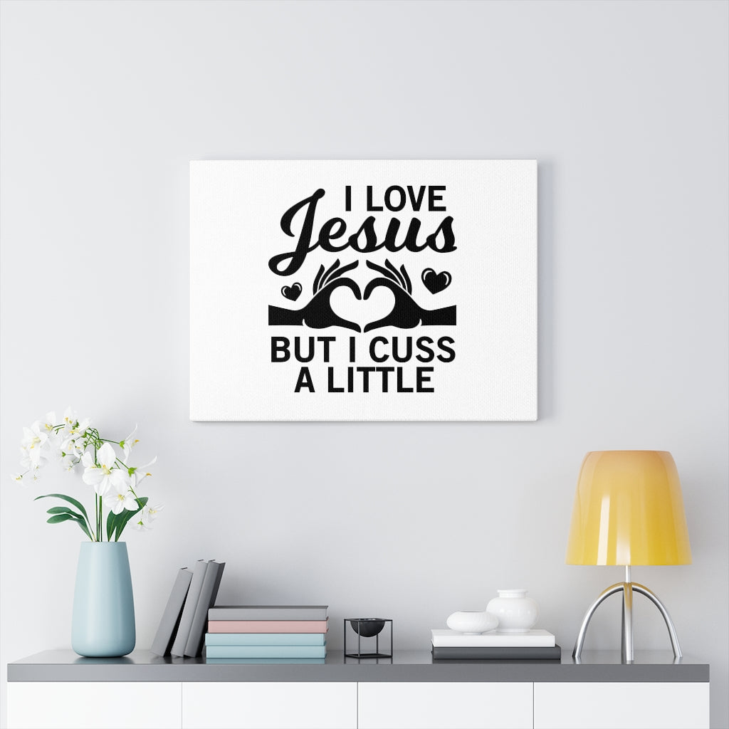 Scripture Walls I Love Jesus But I Cuss A Little Bible Verse Canvas Christian Wall Art Ready to Hang Unframed-Express Your Love Gifts