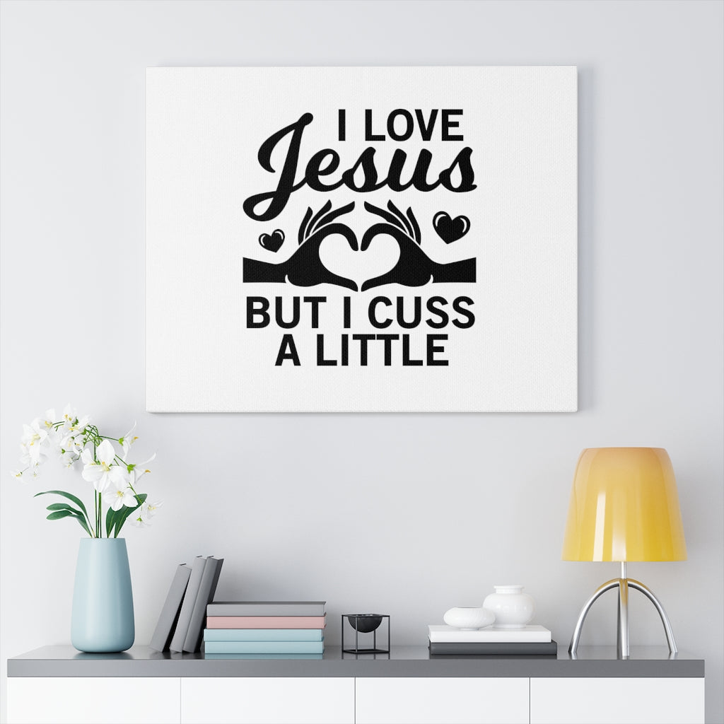 Scripture Walls I Love Jesus But I Cuss A Little Bible Verse Canvas Christian Wall Art Ready to Hang Unframed-Express Your Love Gifts