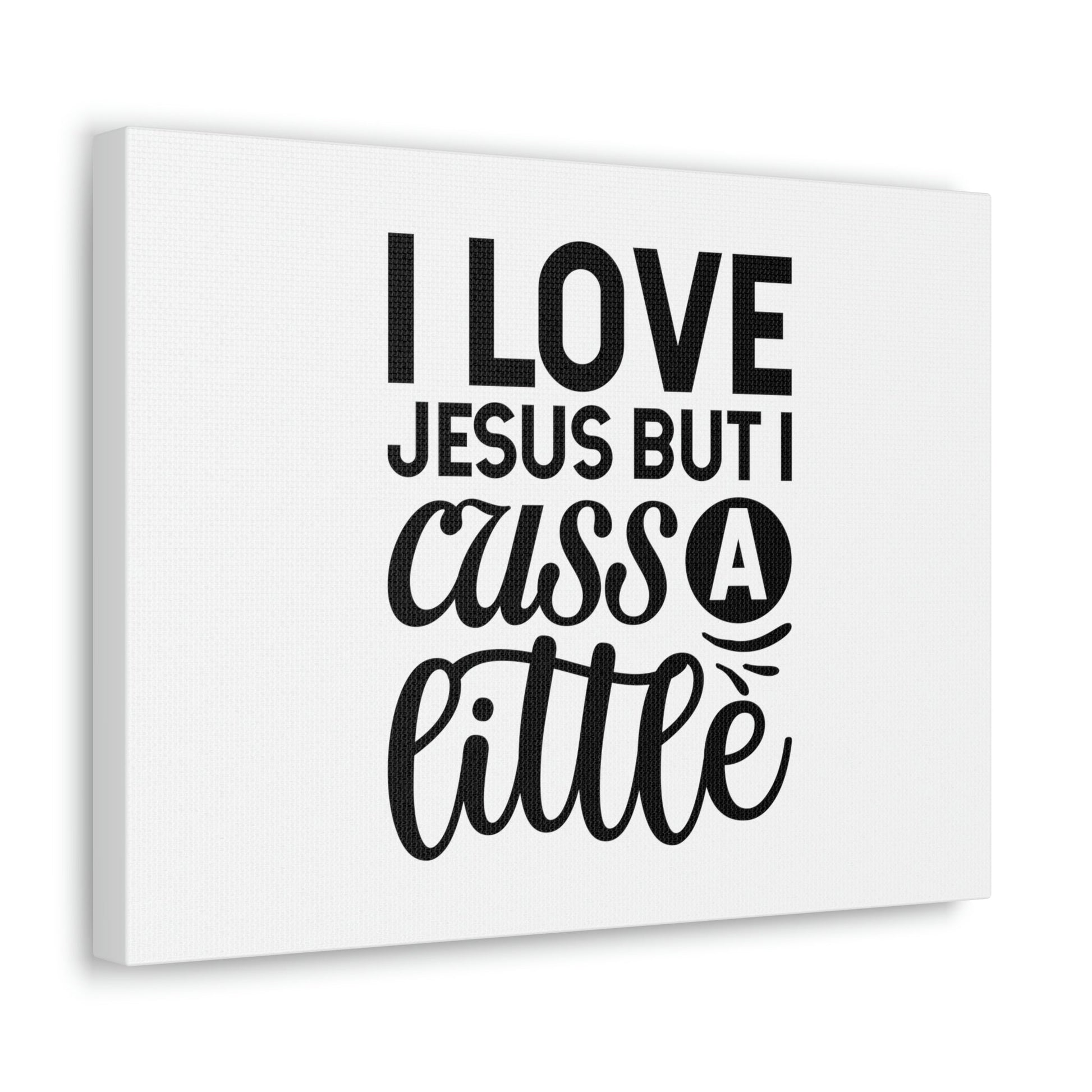 I Love Jesus But I Cuss A Little John 14:23 Christian Wall Art Bible Verse Print Ready to Hang Unframed-Express Your Love Gifts