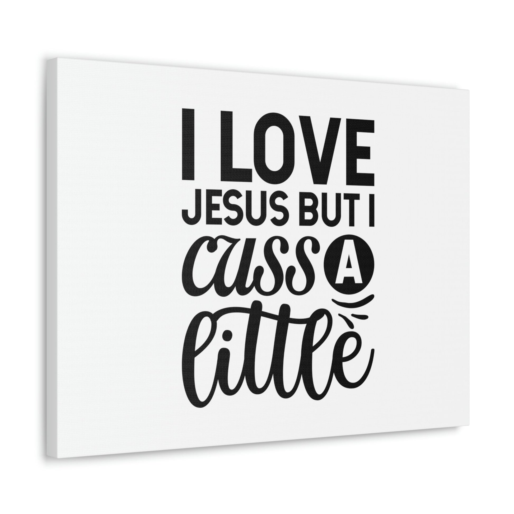 I Love Jesus But I Cuss A Little John 14:23 Christian Wall Art Bible Verse Print Ready to Hang Unframed-Express Your Love Gifts